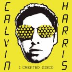 I Created Disco از Calvin Harris