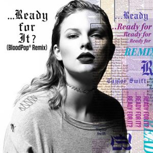 ...Ready For It? (BloodPop® Remix) از Taylor Swift