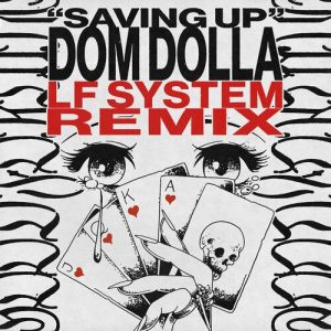 Saving Up (LF SYSTEM Remix) از Dom Dolla