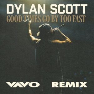 Good Times Go By Too Fast (VAVO Remix) از Dylan Scott