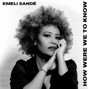 How Were We To Know از Emeli Sandé