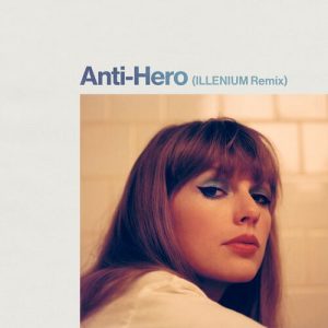 Anti-Hero (ILLENIUM Remix) از Taylor Swift