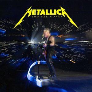 Too Far Gone? (Live at MetLife Stadium, East Rutherford, NJ – August 6, 2023) از Metallica