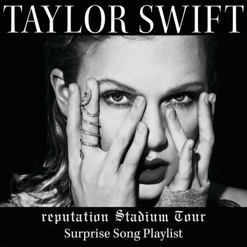 reputation Stadium Tour Surprise Song Playlist از Taylor Swift