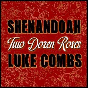 Two Dozen Roses (feat. Luke Combs) از Shenandoah