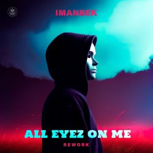 All Eyez On Me (Rework) از Imanbek