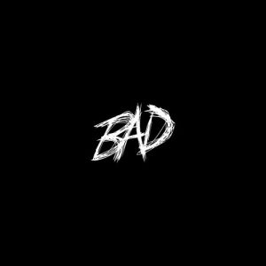 BAD! از XXXTENTACION