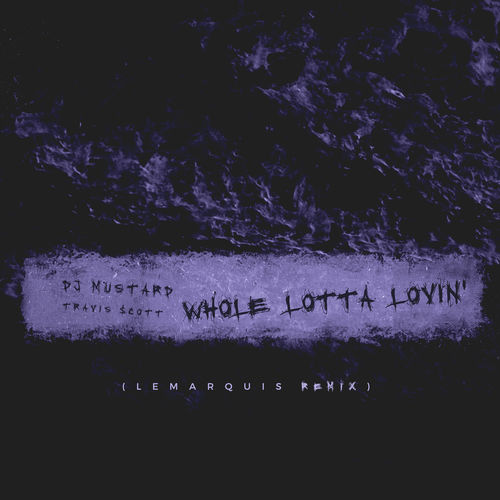 Whole Lotta Lovin' (LeMarquis Remix) از Mustard