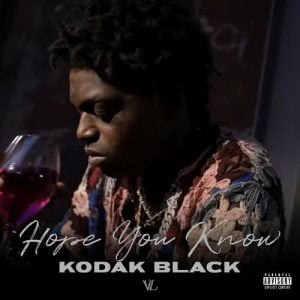 Hope You Know از Kodak Black