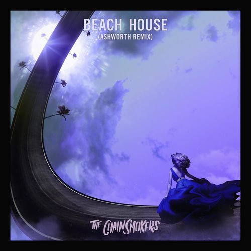 Beach House (Ashworth Remix) از The Chainsmokers