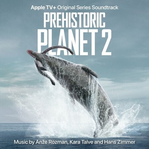 Prehistoric Planet: Season 2 (Apple TV+ Original Series Soundtrack) از Anže Rozman