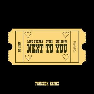 Next To You (feat. DVBBS & Kane Brown) (TWINSICK Remix) از Loud Luxury