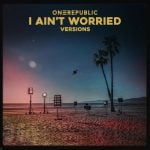 I Ain’t Worried (Versions) از OneRepublic
