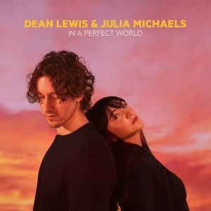 In A Perfect World (with Julia Michaels) از Dean Lewis