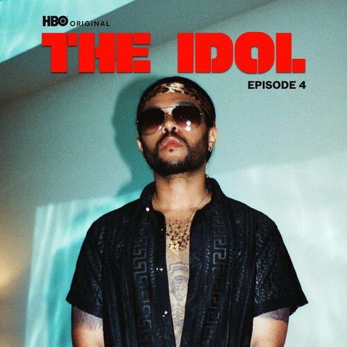The Idol Episode 4 (Music from the HBO Original Series) از The Weeknd
