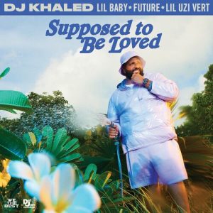 SUPPOSED TO BE LOVED از DJ Khaled