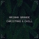 Christmas & Chill از Ariana Grande