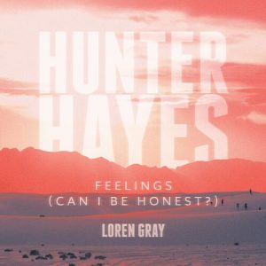 Feelings (Can I Be Honest?) از Hunter Hayes