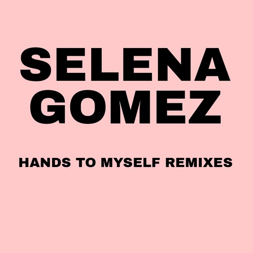 Hands To Myself (Remixes) از Selena Gomez