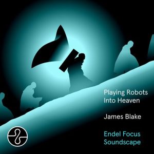 Playing Robots Into Heaven (Endel Focus Soundscape) از James Blake