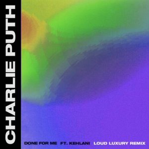 Done for Me (feat. Kehlani) (Loud Luxury Remix) از Charlie Puth
