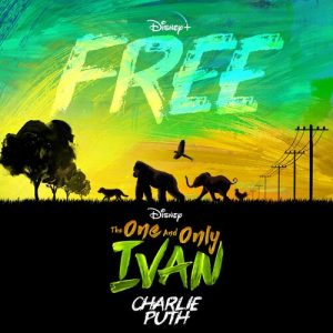 Free (From Disney's "The One And Only Ivan") از Charlie Puth