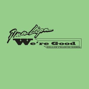 We're Good (Dillon Francis Remix) از Dua Lipa