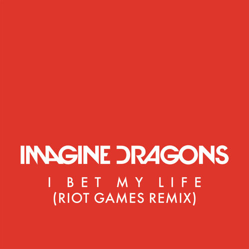 I Bet My Life (Riot Games Remix) از Imagine Dragons