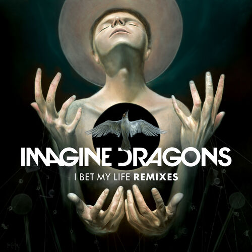 I Bet My Life (Remixes) از Imagine Dragons