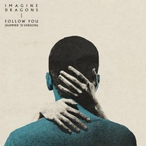 Follow You (Summer ’21 Version) از Imagine Dragons