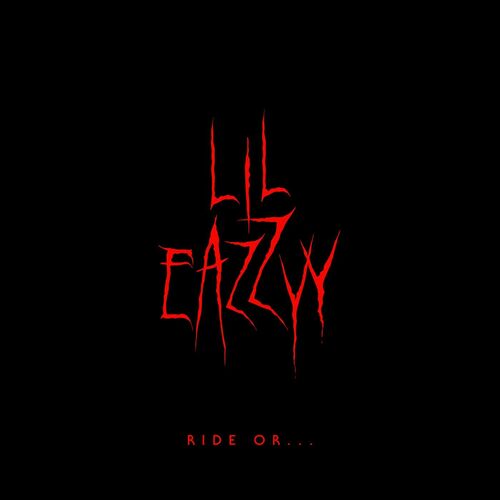 Ride or... از Lil Eazzyy