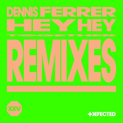 Hey Hey (Remixes) از Dennis Ferrer