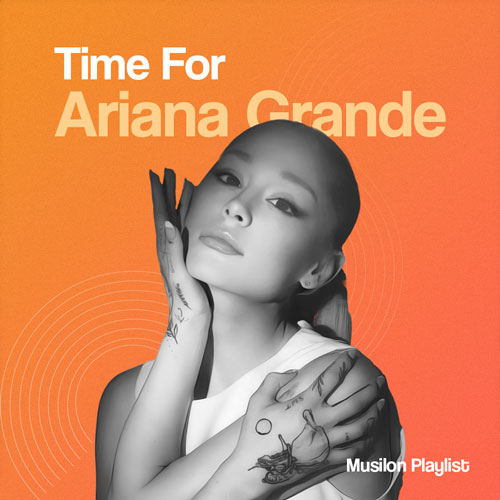 Time For Ariana Grande ، پلی لیست آهنگ های آریانا گرانده