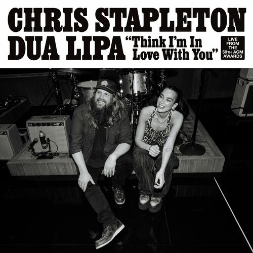 Think I'm In Love With You (Live From The 59th ACM Awards) از Chris Stapleton