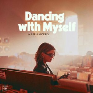 Dancing with Myself از Maren Morris