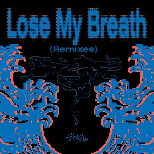 Lose My Breath (Remixes) از Stray Kids