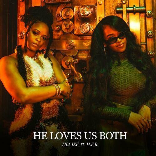 He Loves Us Both (feat. H.E.R.) از Lila Iké