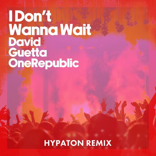 I Don't Wanna Wait (Hypaton Remix) از David Guetta