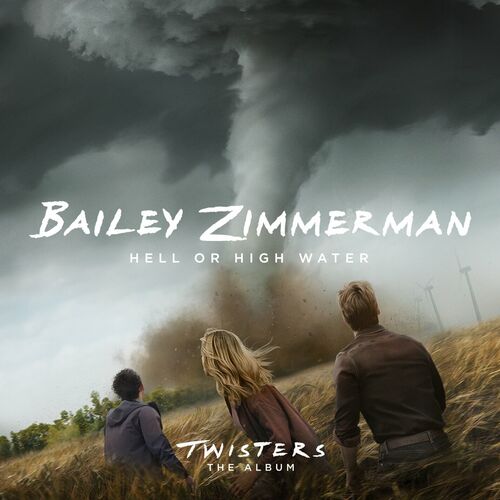 Hell or High Water (From Twisters: The Album) از Bailey Zimmerman