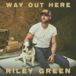 Way Out Here از Riley Green