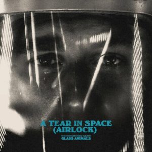 A Tear in Space (Airlock) از Glass Animals