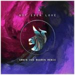 Not Even Love (Armin Van Buuren Remix) از Seven Lions