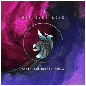Not Even Love (Armin Van Buuren Remix) از Seven Lions