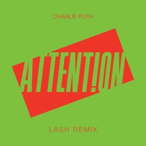 Attention (Lash Remix) از Charlie Puth