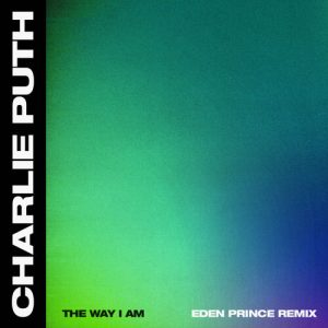 The Way I Am (Eden Prince Remix) از Charlie Puth