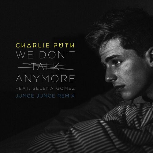We Don't Talk Anymore (feat. Selena Gomez) (Junge Junge Remix) از Charlie Puth