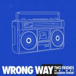 Wrong Way از Two Friends