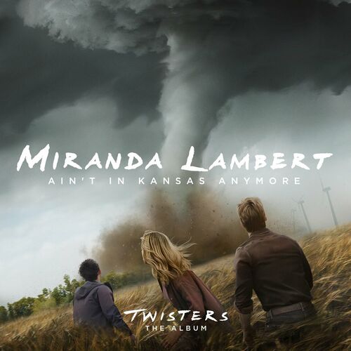 Ain’t In Kansas Anymore (From Twisters: The Album) از Miranda Lambert