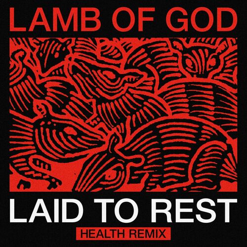 Laid to Rest (HEALTH Remix) از Lamb Of God