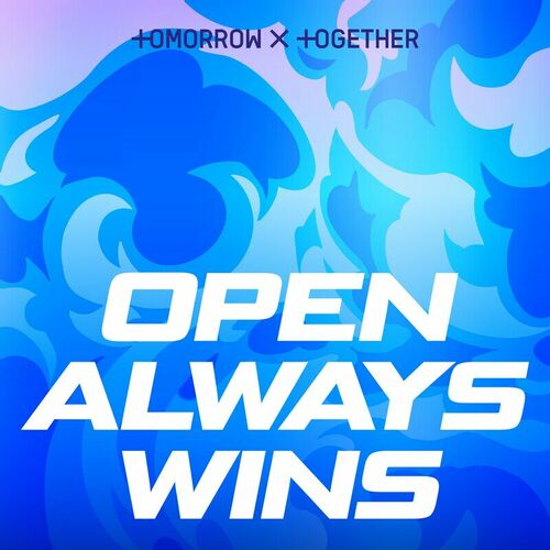 Open Always Wins از TOMORROW X TOGETHER